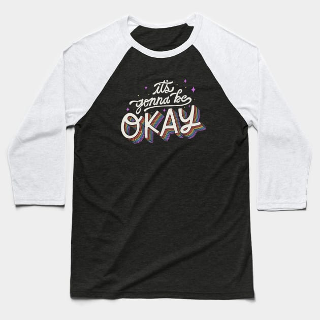 It's Gonna Be Okay Baseball T-Shirt by eduely